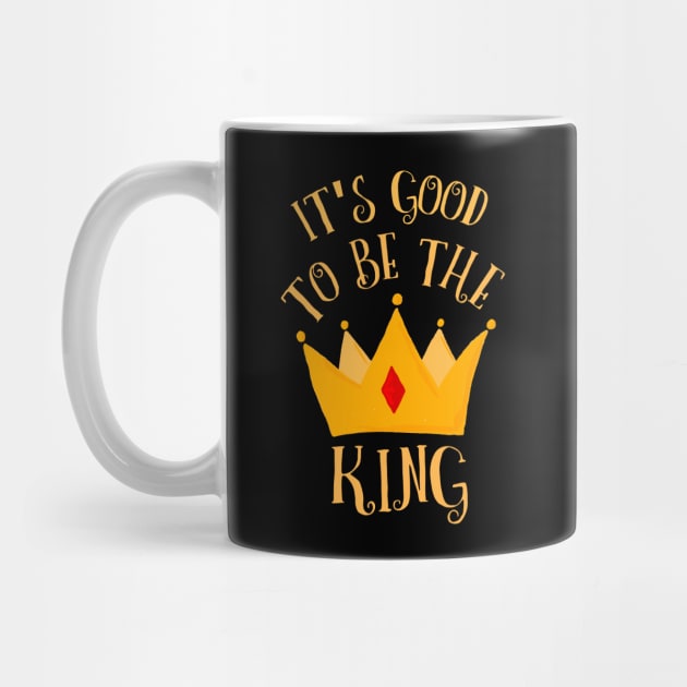 It's Good To Be The King Royalty Golden Crown by LegitHooligan